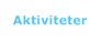 Aktiviteter